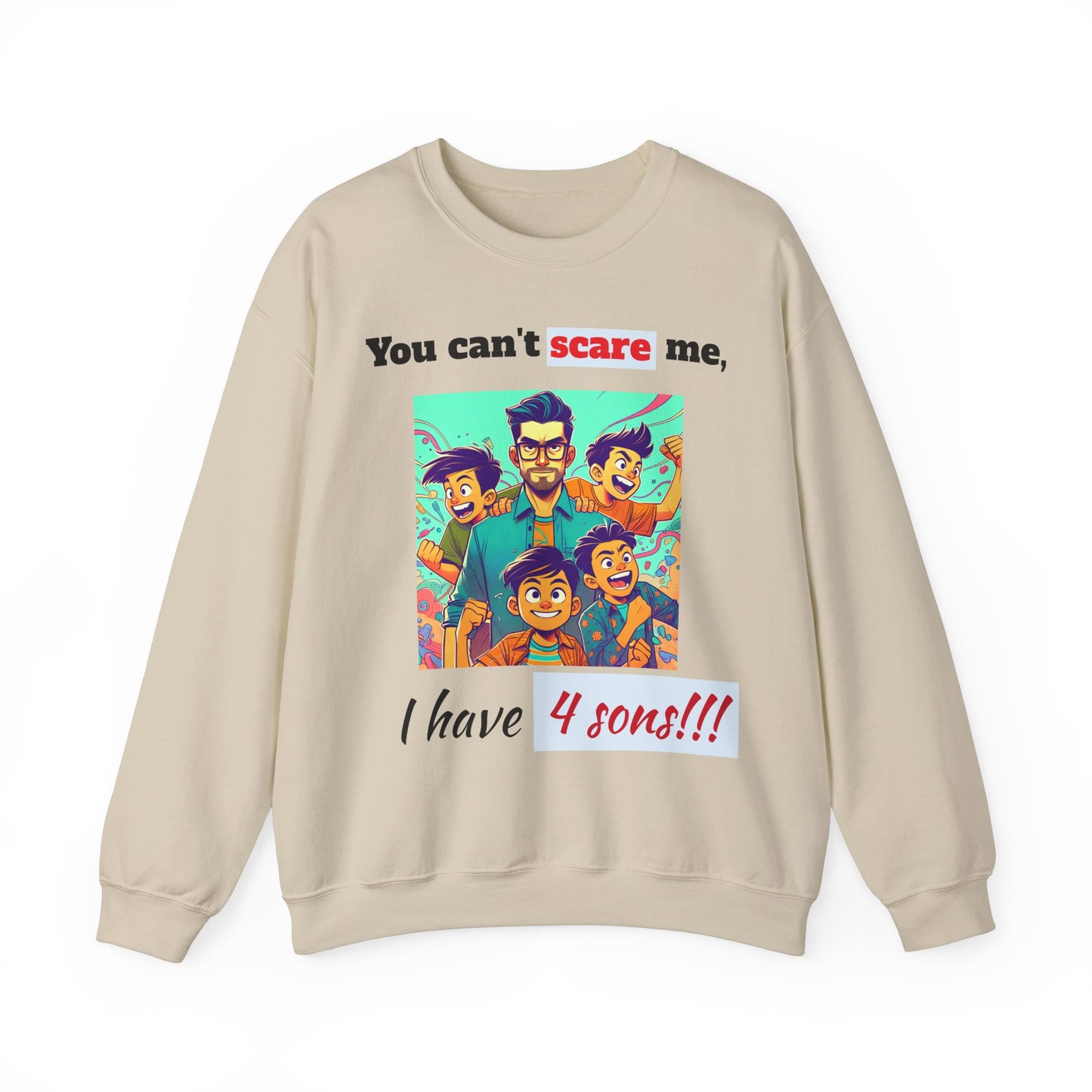 Men's Sweatshirt - 'You cant scare me, I have 4 sons' Dad and Sons Digital Art Design