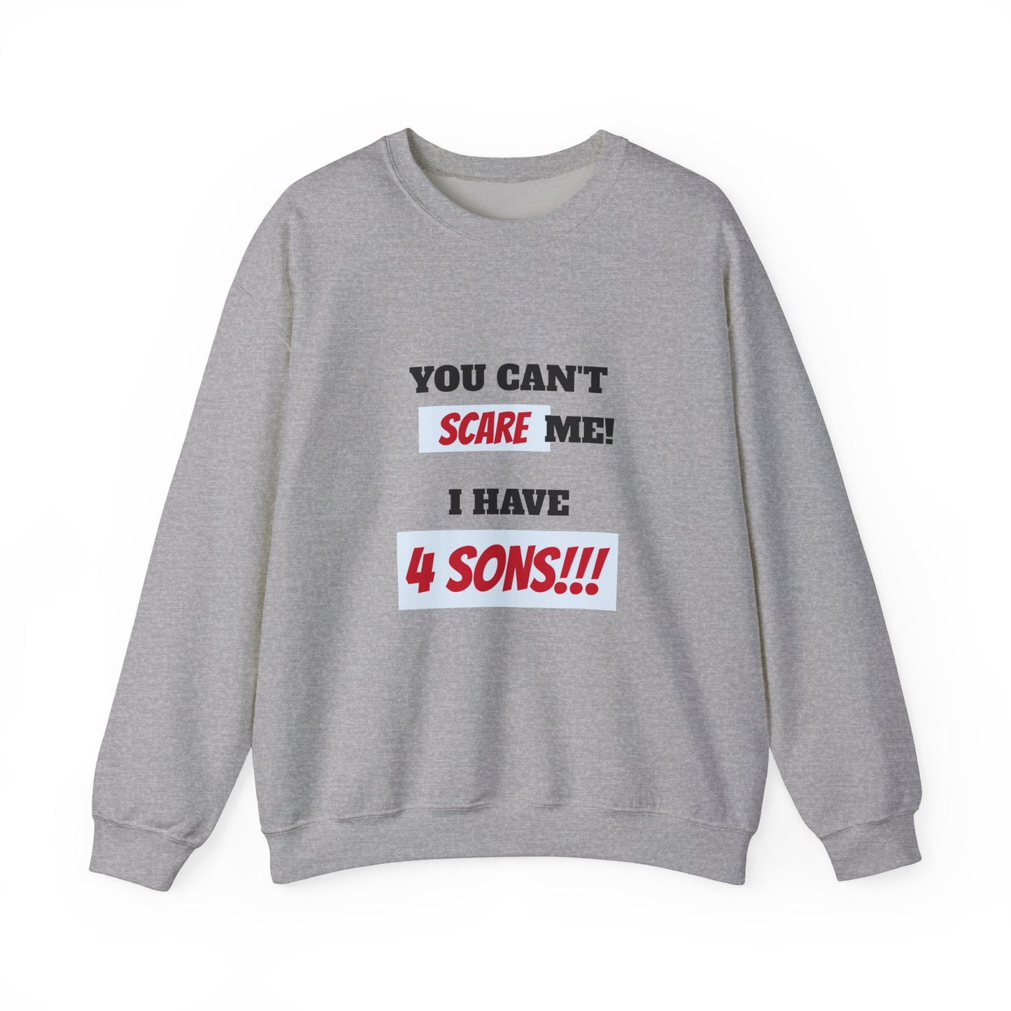 Women's Sweatshirt - 'You cant scare me, I have 4 sons' Mom and Sons WordArt Design #02