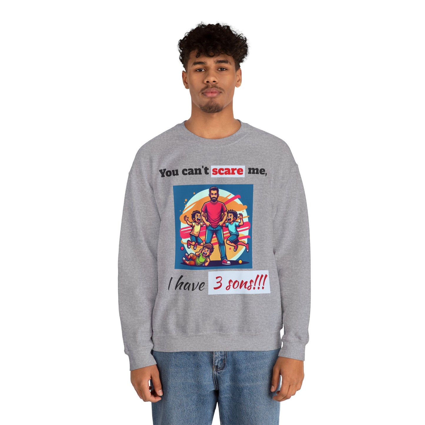 Men's Sweatshirt - 'You cant scare, I have 3 sons' Dad and Sons Digital Art Design