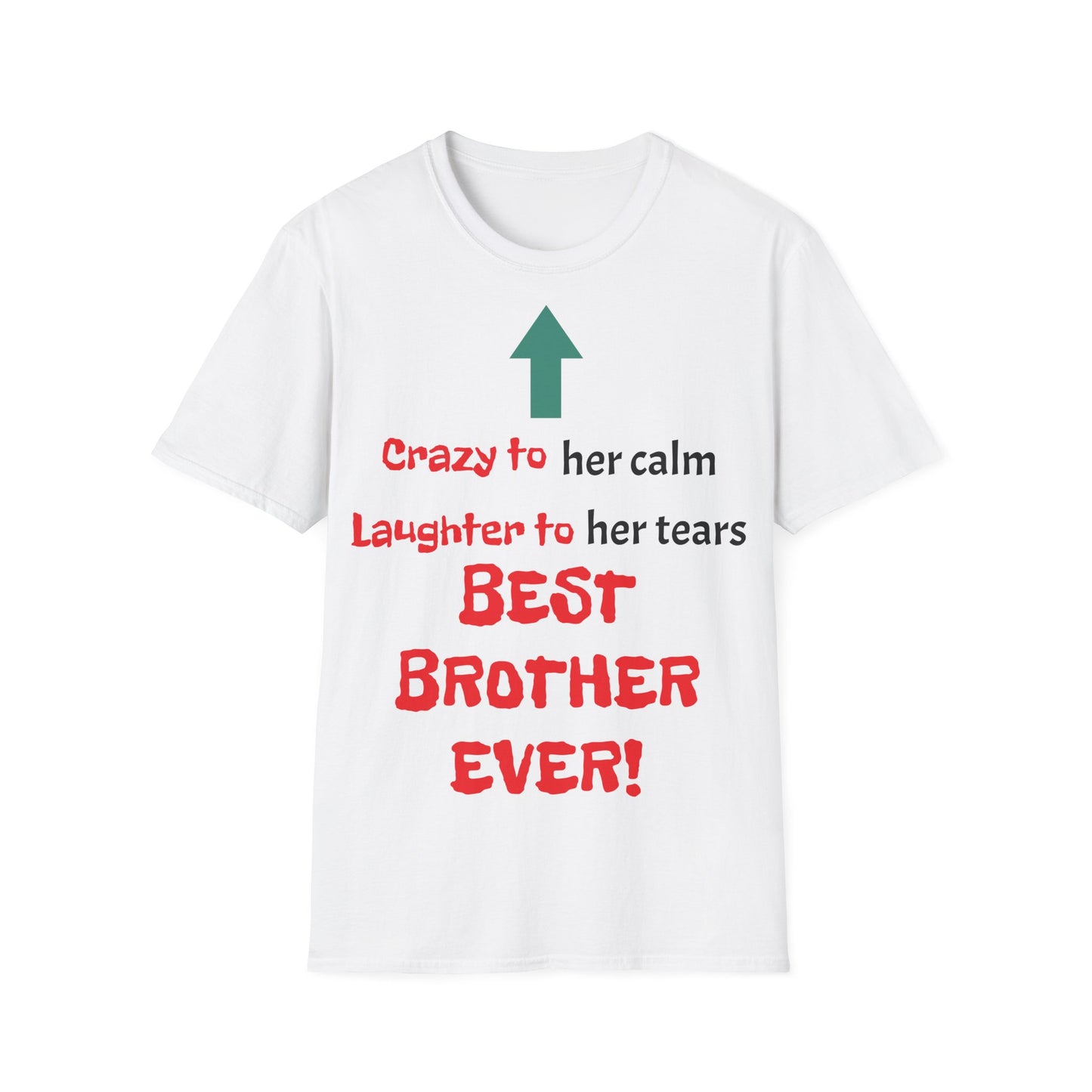 Men's T-Shirt | Crazy to Her Calm, Laughter to Her Tears, BEST BROTHER EVER | Brother & Sister | India Themed | Men's Softstyle T-Shirt