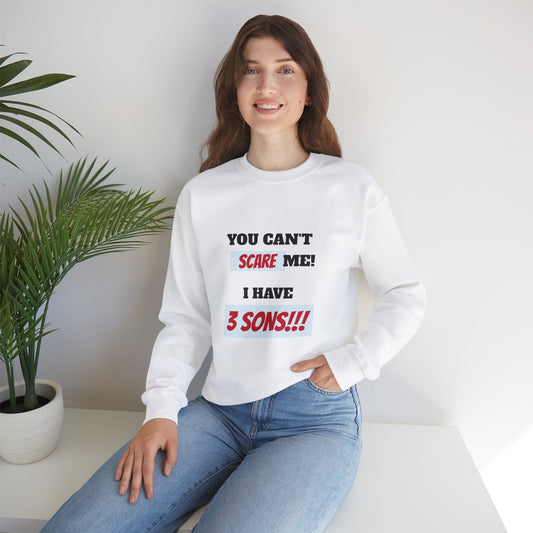 Women's Sweatshirt - 'You cant scare me, I have 3 sons' Mom and Sons WordArt Design #02