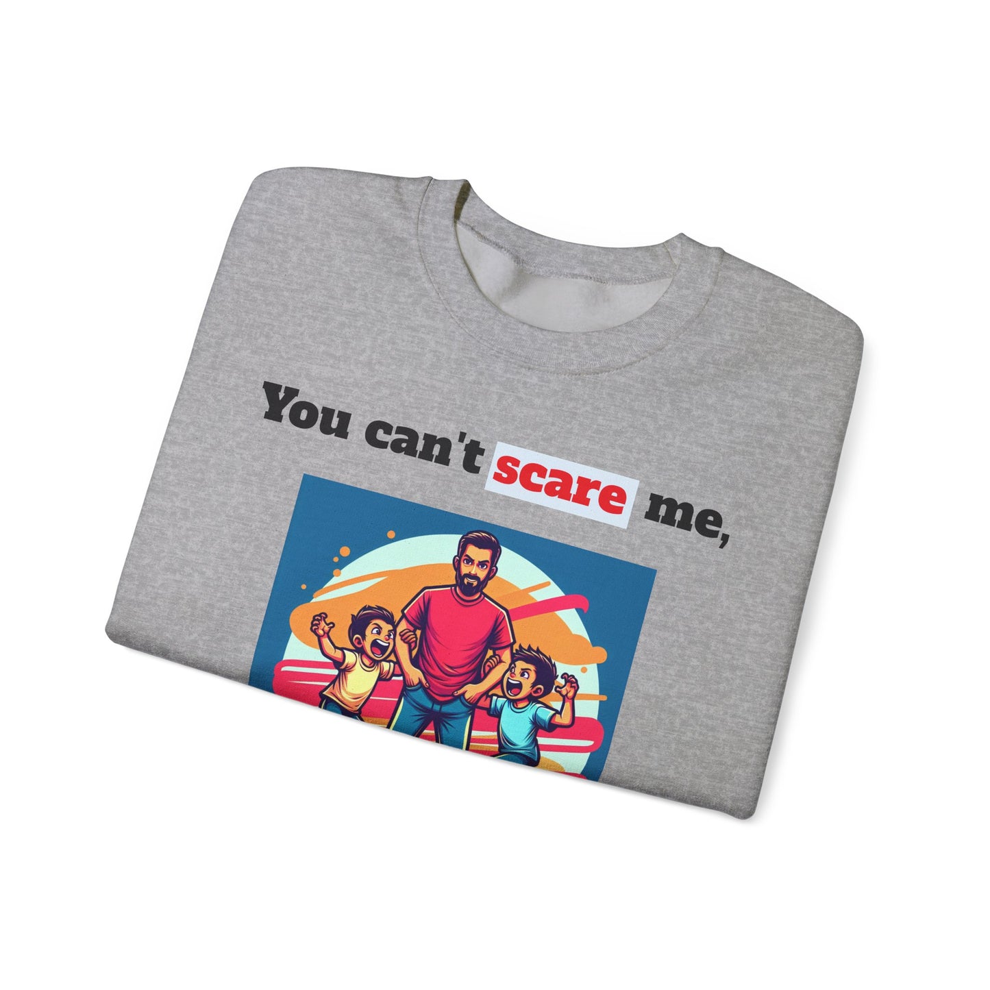 Men's Sweatshirt - 'You cant scare, I have 3 sons' Dad and Sons Digital Art Design