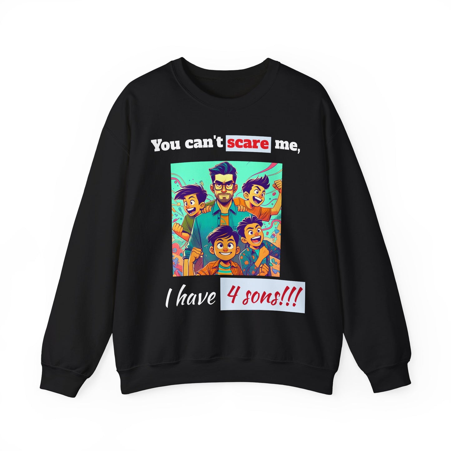 Men's Sweatshirt - 'You cant scare me, I have 4 sons' Dad and Sons Digital Art Design #02