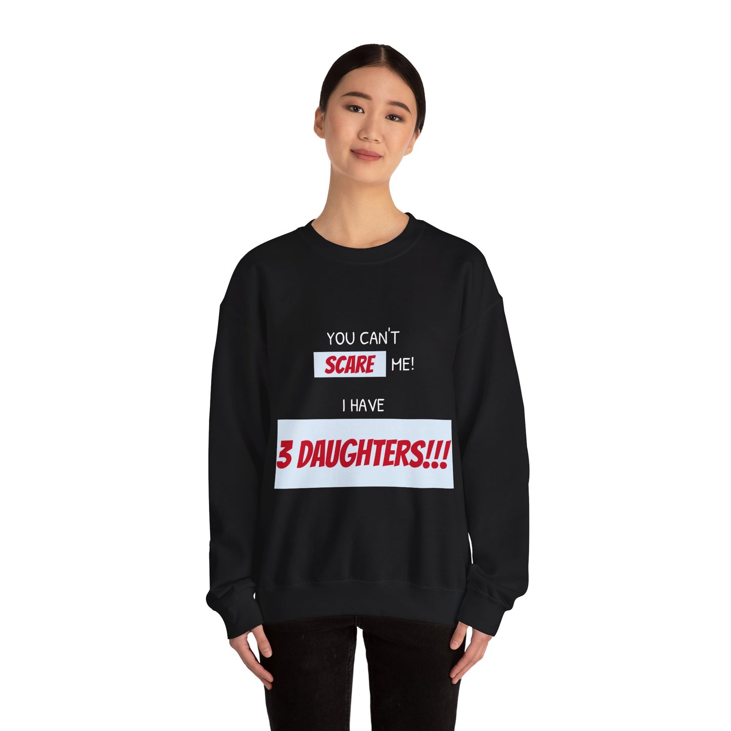 Women's Sweatshirt - 'You cant scare me, I have 3 daughters' Mom and Daughters WordArt Design #03