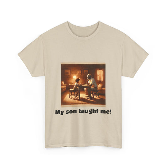 Men's T-Shirt | My son taught me! | Touching & Loving | Chess Themed | Men's Heavy Cotton Tee