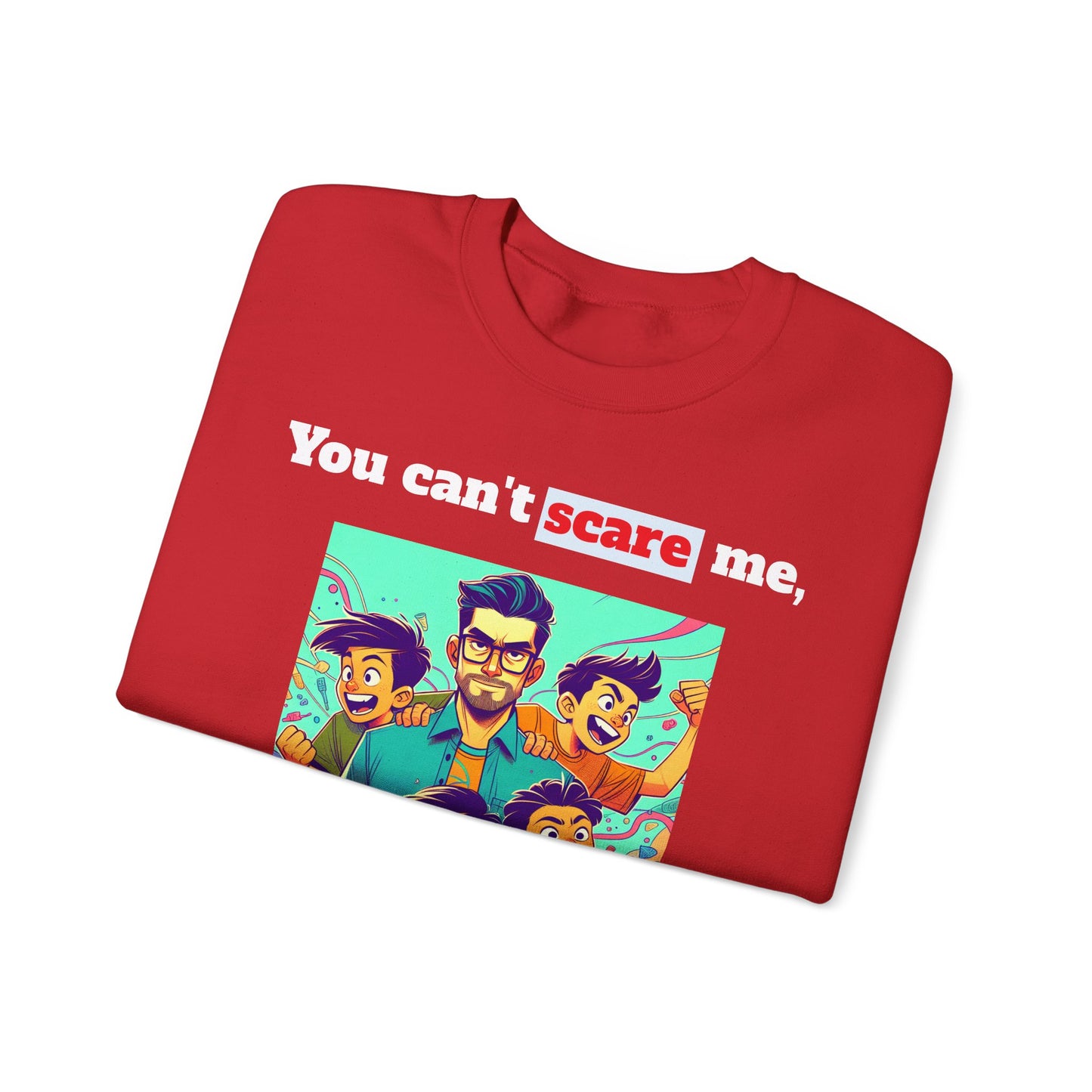 Men's Sweatshirt - 'You cant scare me, I have 4 sons' Dad and Sons Digital Art Design #02