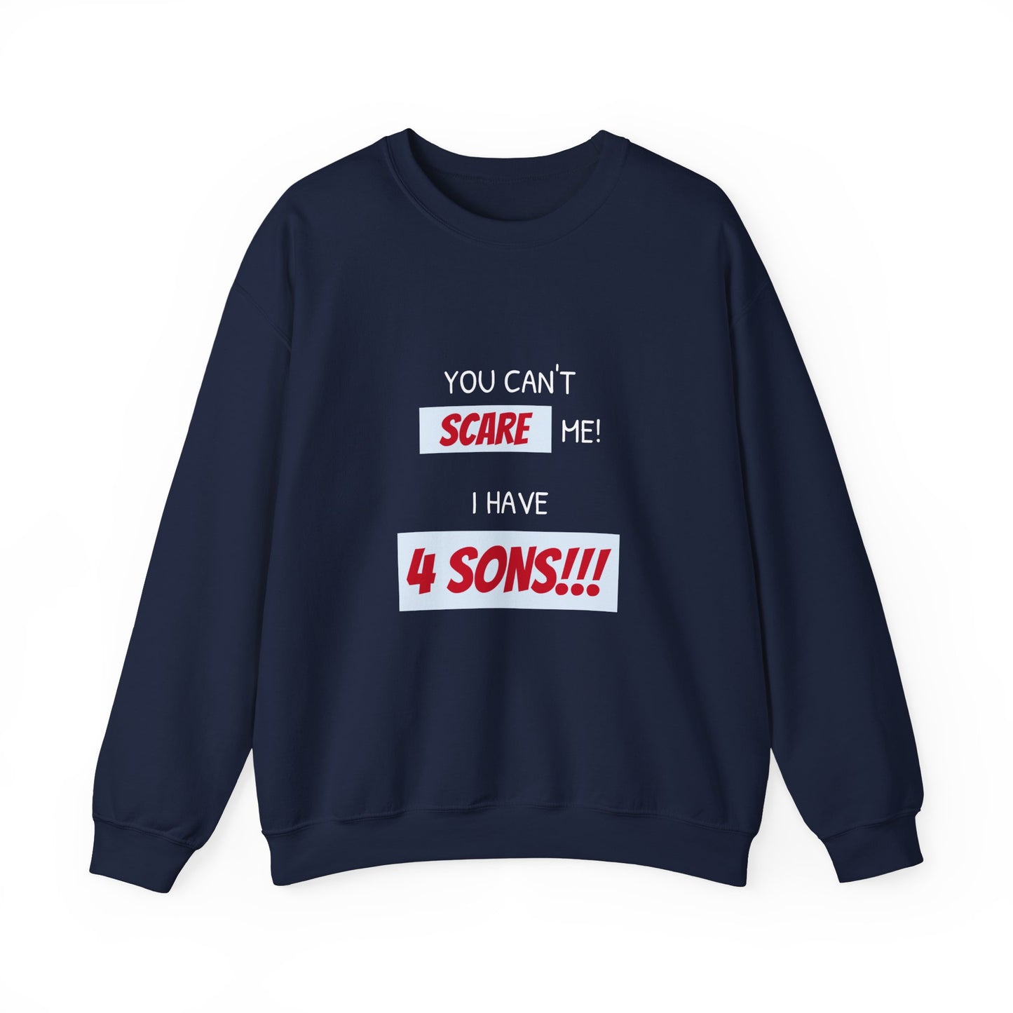 Women's Sweatshirt - 'You cant scare me, I have 4 sons' Mom and Sons WordArt Design #01