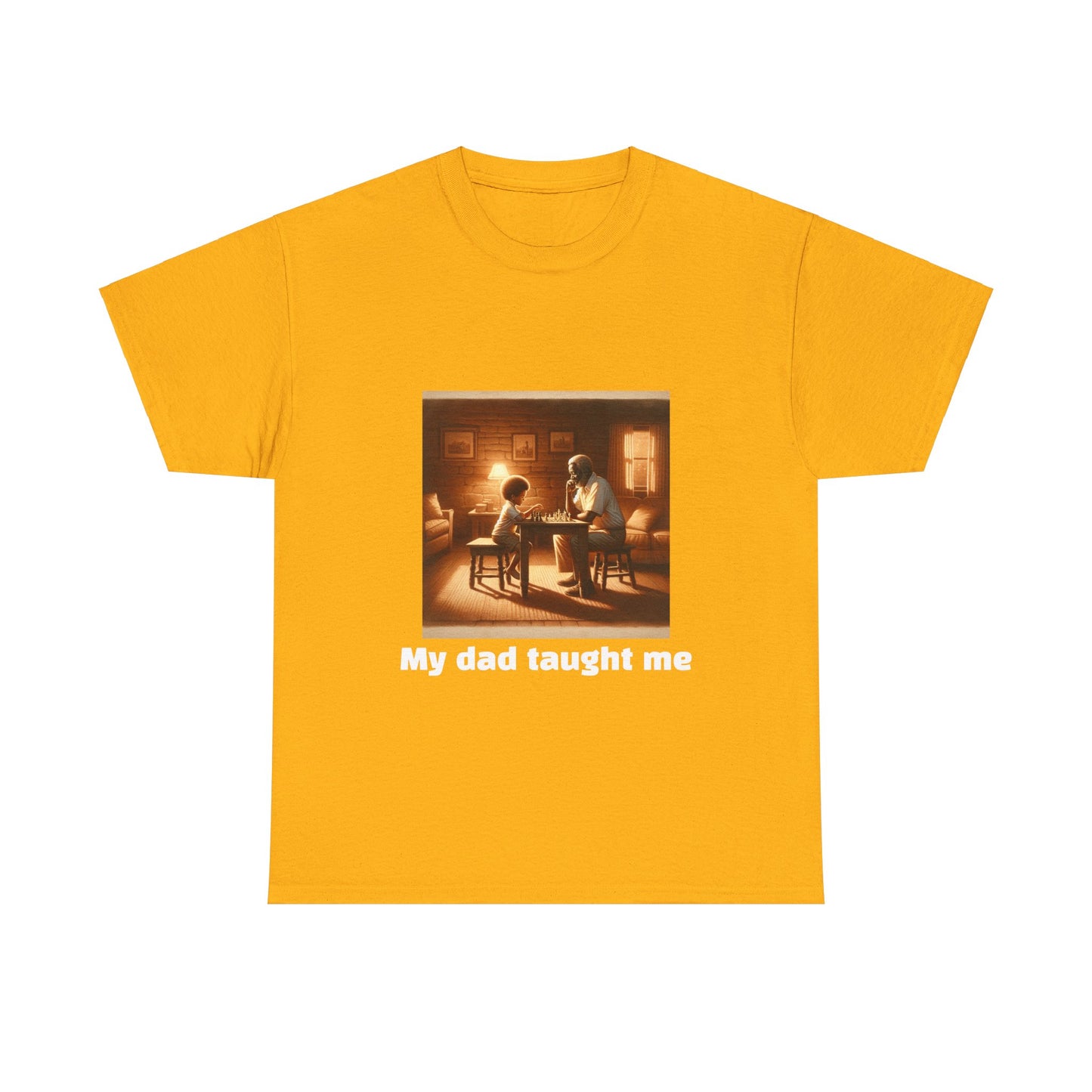 Men's T-Shirt | My dad taught me! | Touching & Loving | Chess Themed | Men's Heavy Cotton Tee