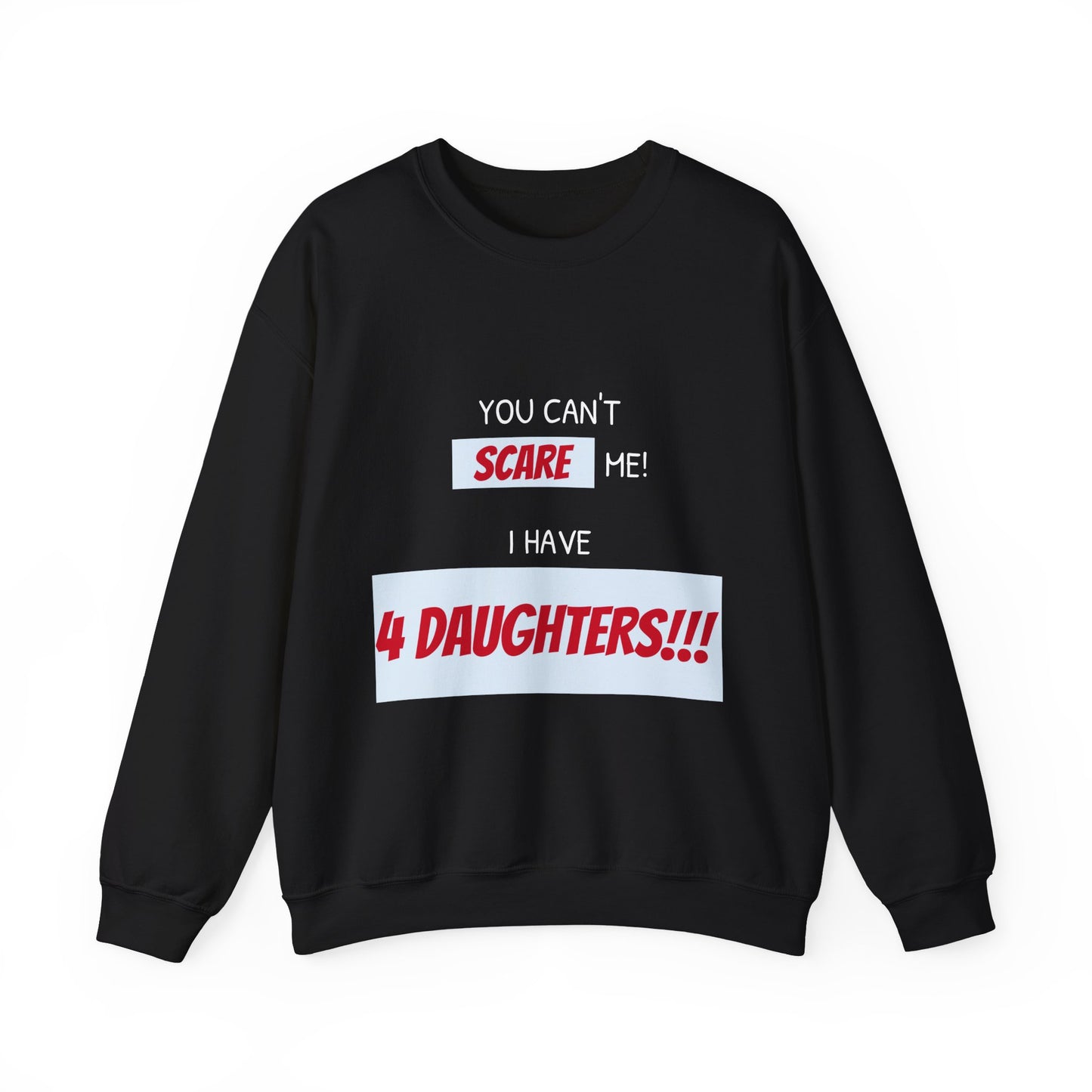 Women's Sweatshirt - 'You cant scare me, I have 4 daughters' Mom and Daughters WordArt Design #04