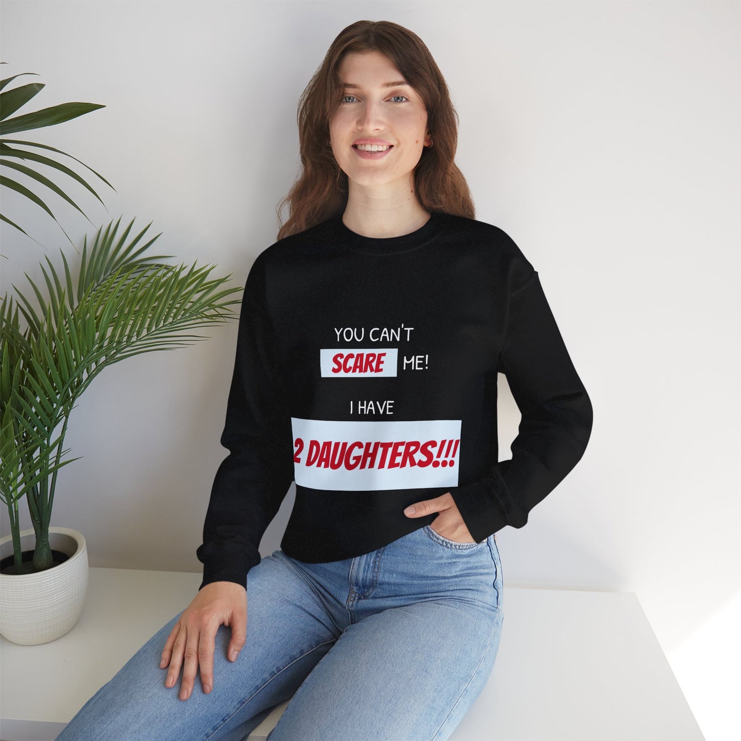 Women's Sweatshirt - 'You cant scare me, I have 2 daughters' Mom and Daughters WordArt Design #02
