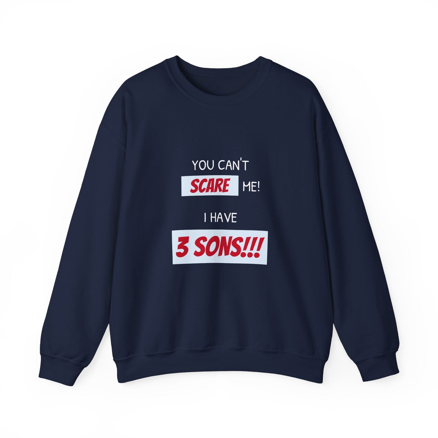 Women's Sweatshirt - 'You cant scare me, I have 3 sons' Mom and Sons WordArt Design #01