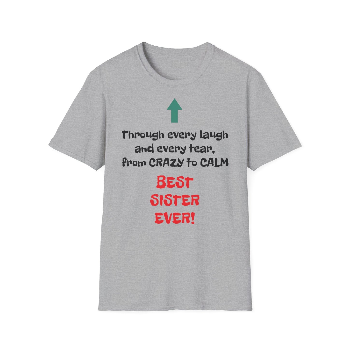 Women's T Shirt | Through every laugh and every tear, from crazy to calm, BEST SISTER EVER! | Brother & Sister | Women's Softstyle T-Shirt