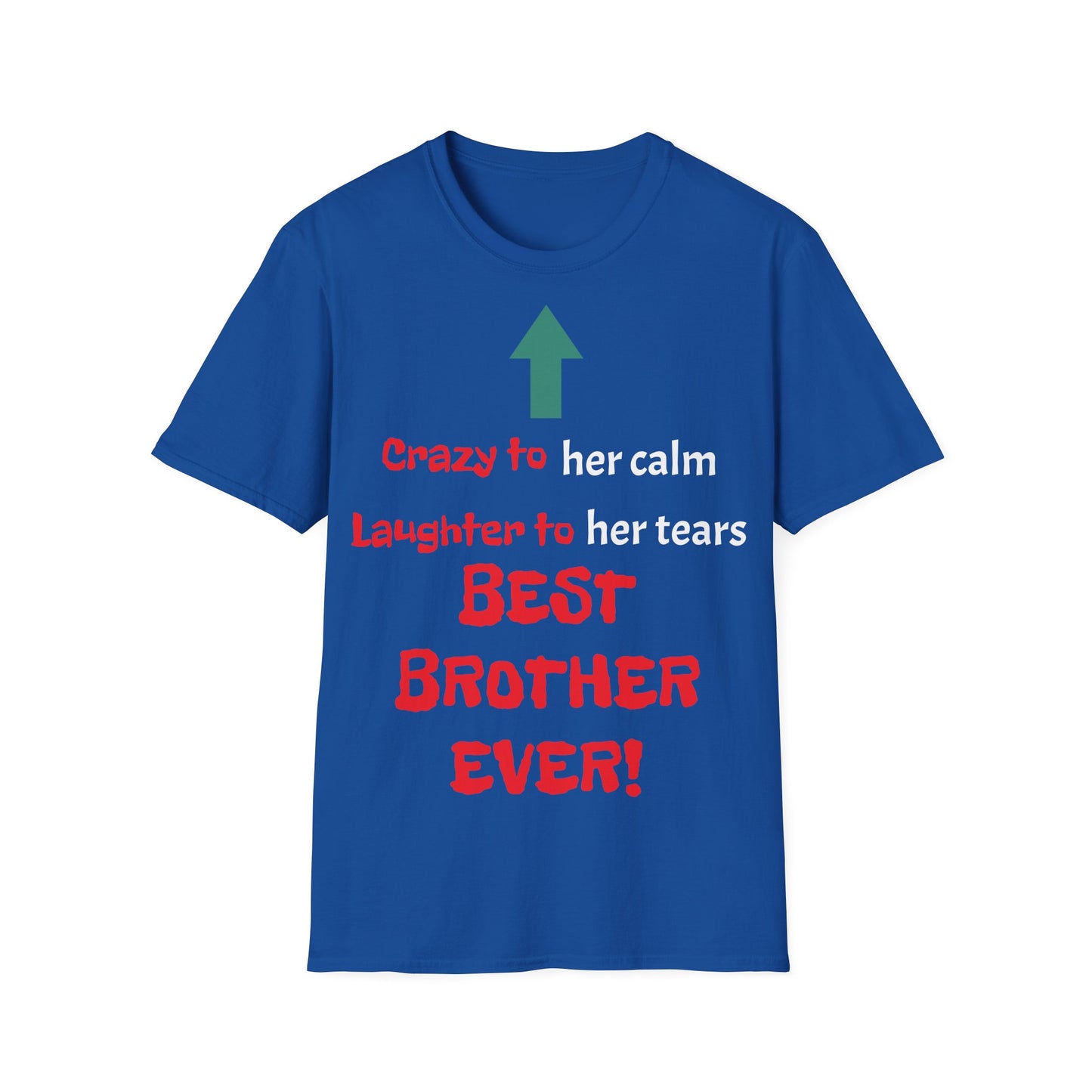Men's T-Shirt | Crazy to Her Calm, Laughter to Her Tears, BEST BROTHER EVER | Brother & Sister | India Themed | Men's Softstyle T-Shirt