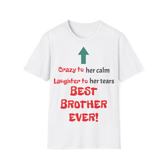 Men's T-Shirt | Crazy to Her Calm, Laughter to Her Tears, BEST BROTHER EVER | Brother & Sister | India Themed | Men's Softstyle T-Shirt