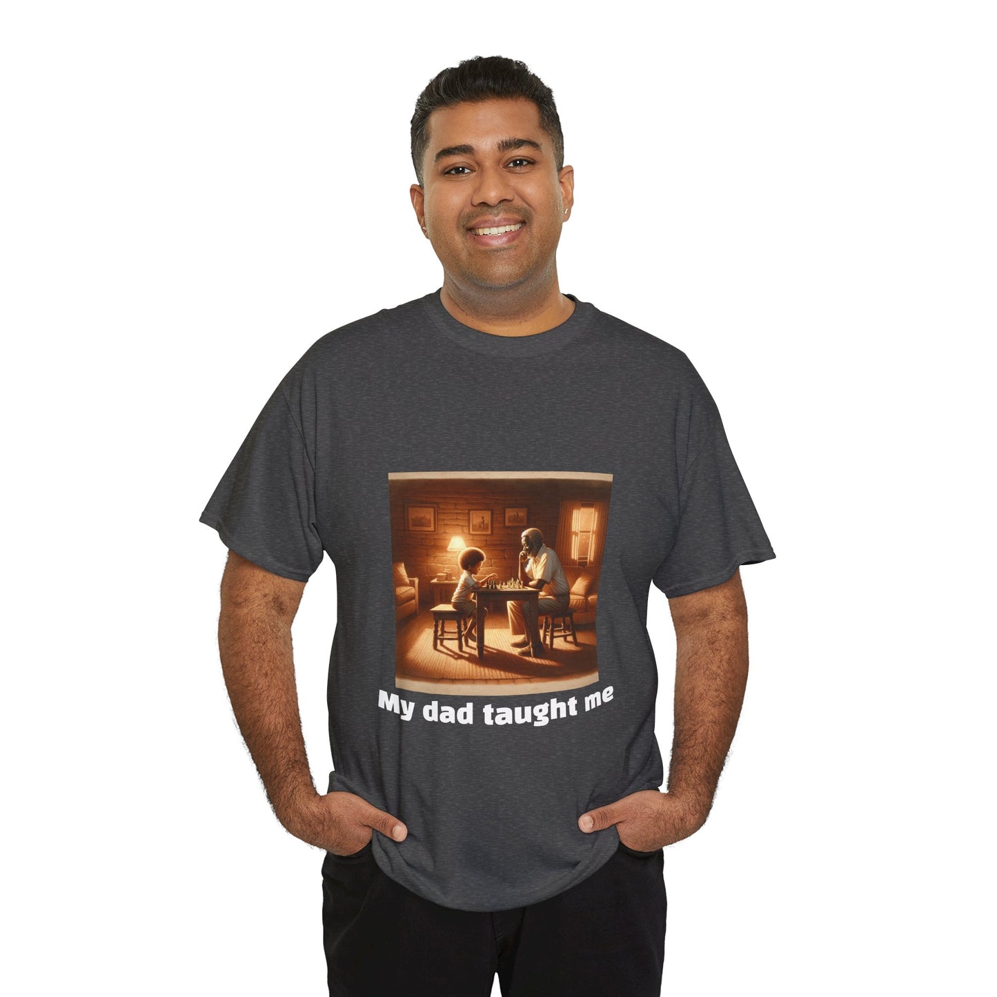 Men's T-Shirt | My dad taught me! | Touching & Loving | Chess Themed | Men's Heavy Cotton Tee