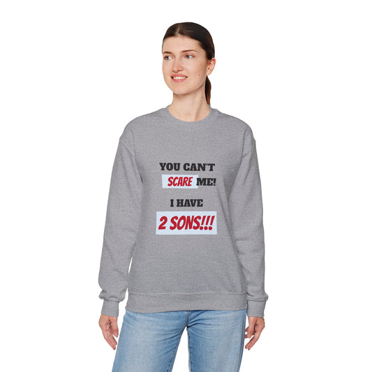 Women's Sweatshirt - 'You cant scare me, I have 2 sons' Mom and Sons WordArt Design #03
