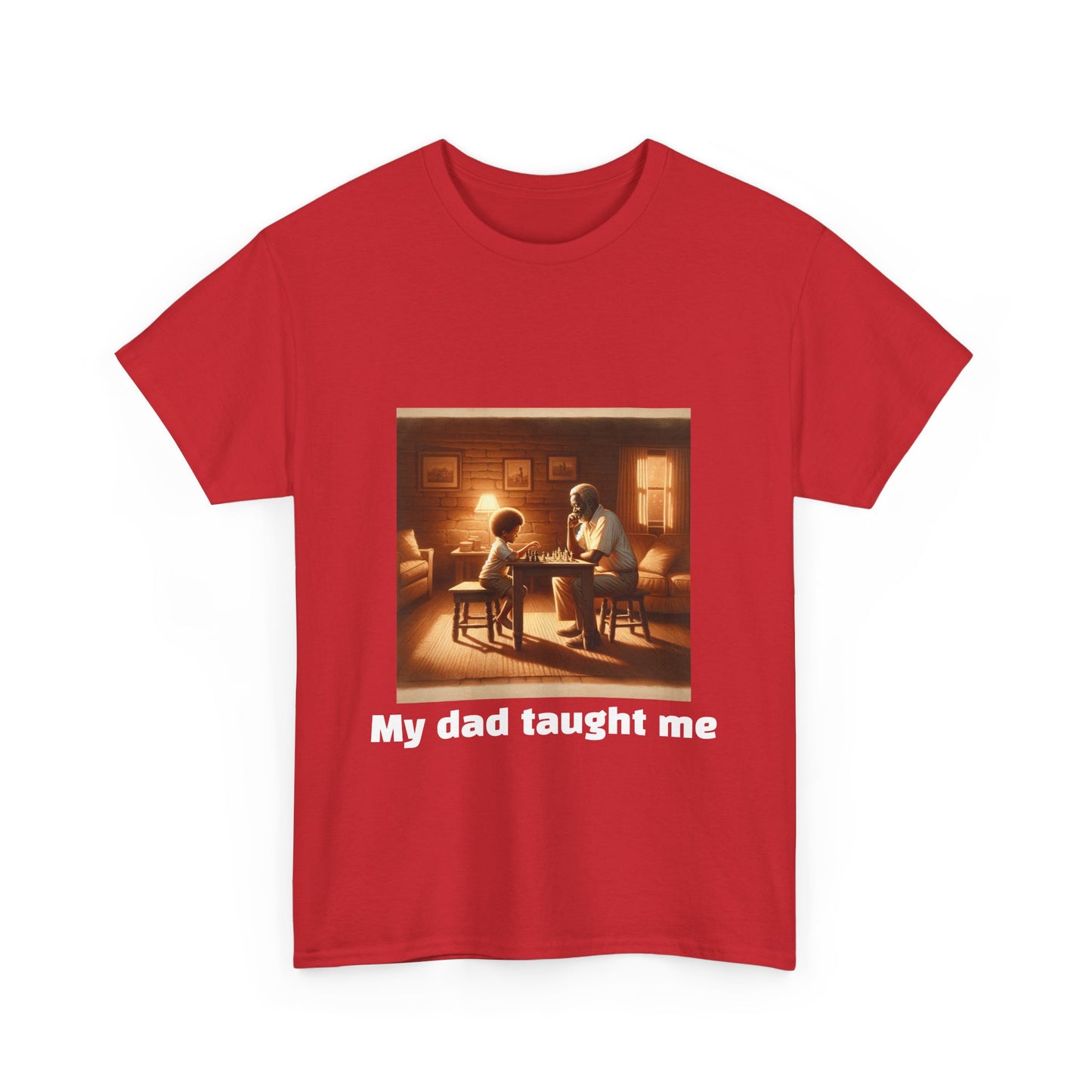 Men's T-Shirt | My dad taught me! | Touching & Loving | Chess Themed | Men's Heavy Cotton Tee