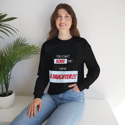 Women's Sweatshirt - 'You cant scare me, I have a daughter' Mom and Daughter WordArt Design #01