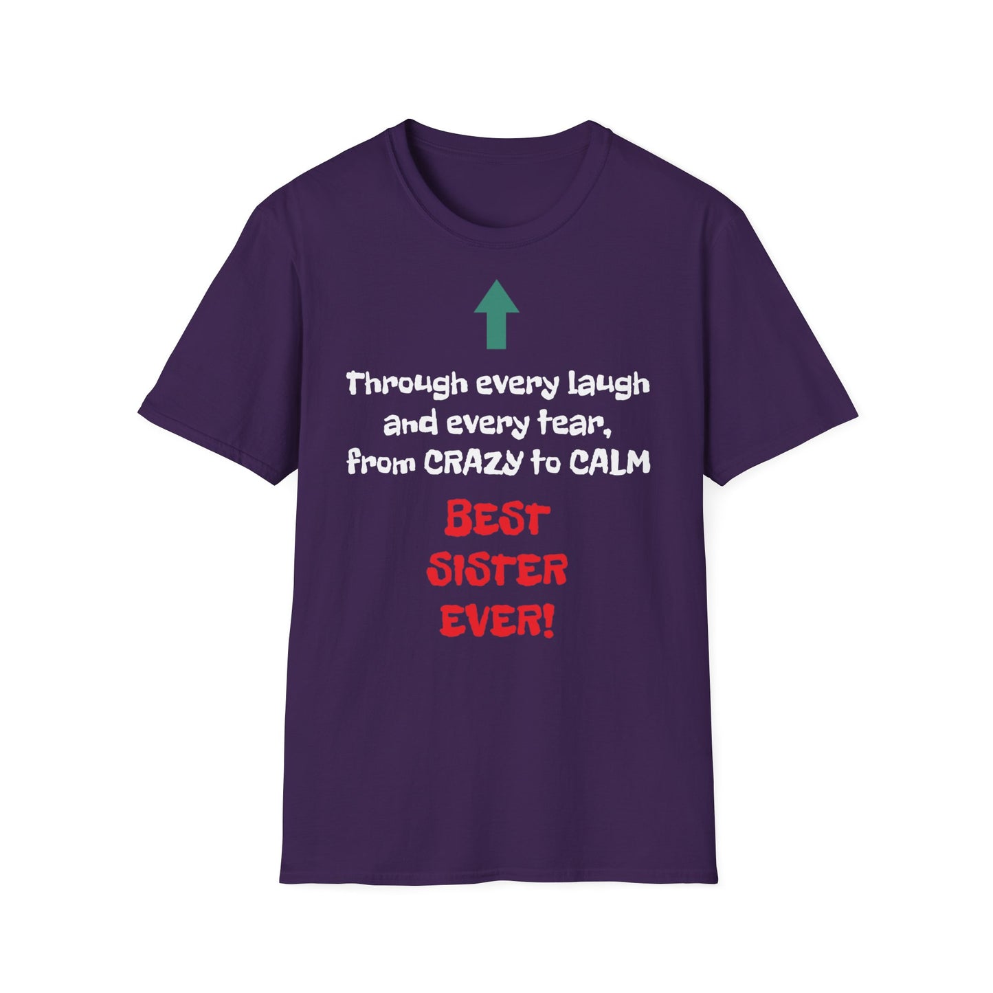 Raksha Bandhan Women's T Shirt | Through every laugh and every tear, from crazy to calm, BEST SISTER EVER! | Brother & SIster | Women's Softstyle T-Shirt