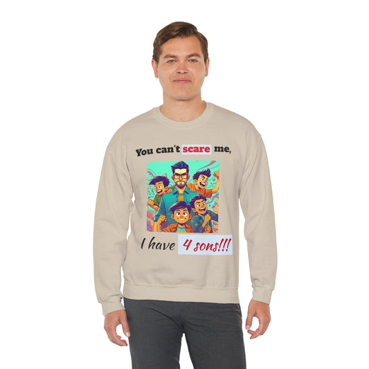 Men's Sweatshirt - 'You cant scare me, I have 4 sons' Dad and Sons Digital Art Design