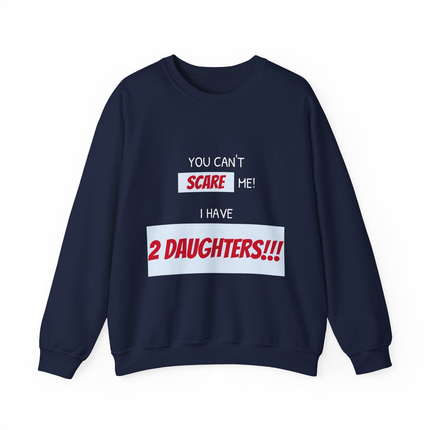 Women's Sweatshirt - 'You cant scare me, I have 2 daughters' Mom and Daughters WordArt Design #02