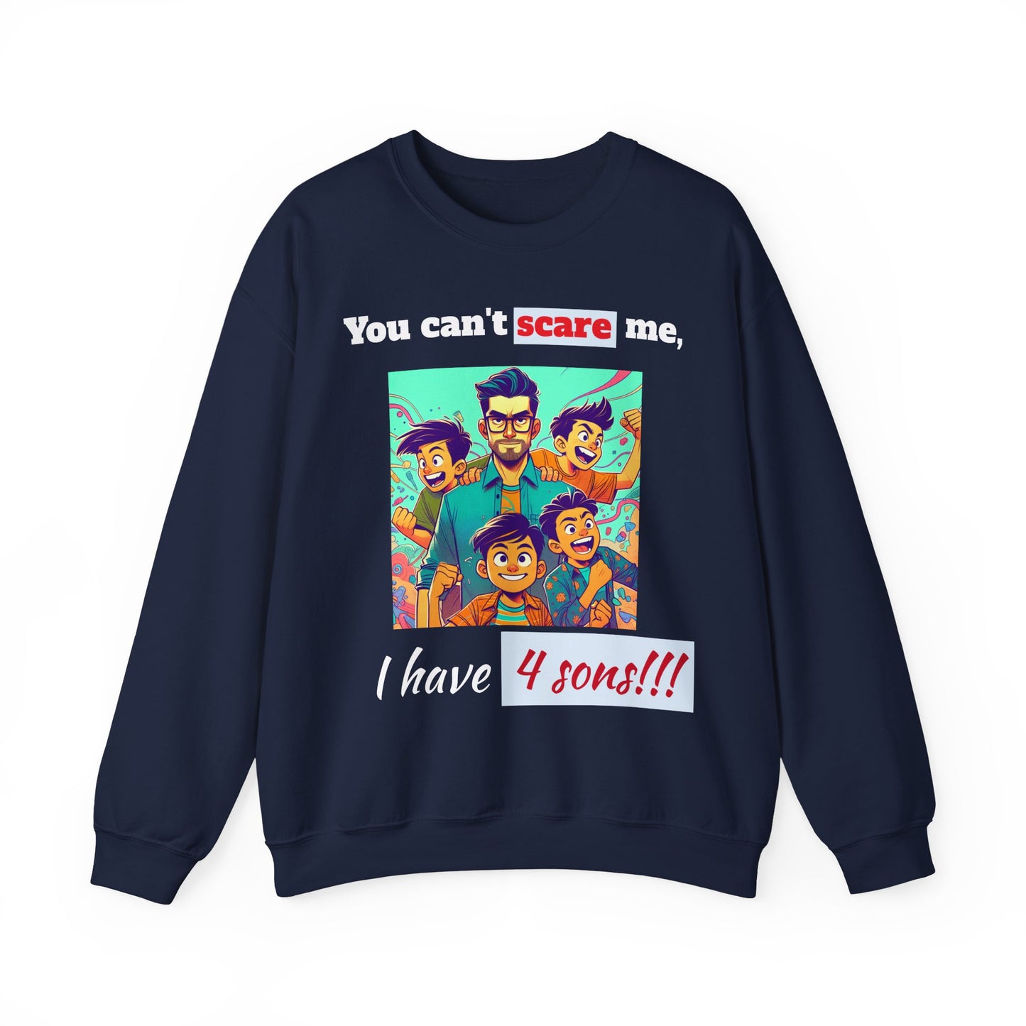 Men's Sweatshirt - 'You cant scare me, I have 4 sons' Dad and Sons Digital Art Design #02