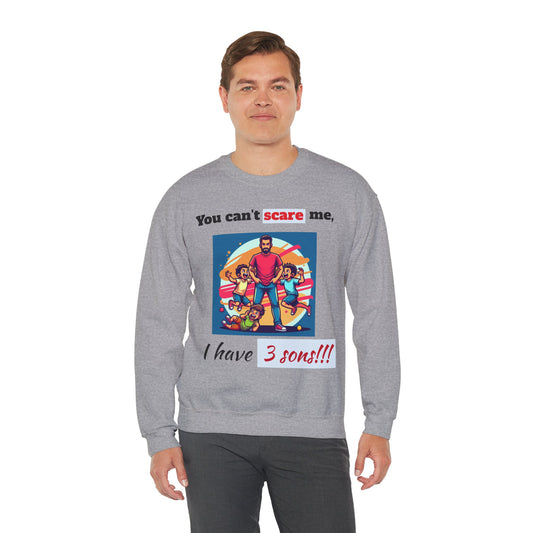 Men's Sweatshirt - 'You cant scare, I have 3 sons' Dad and Sons Digital Art Design