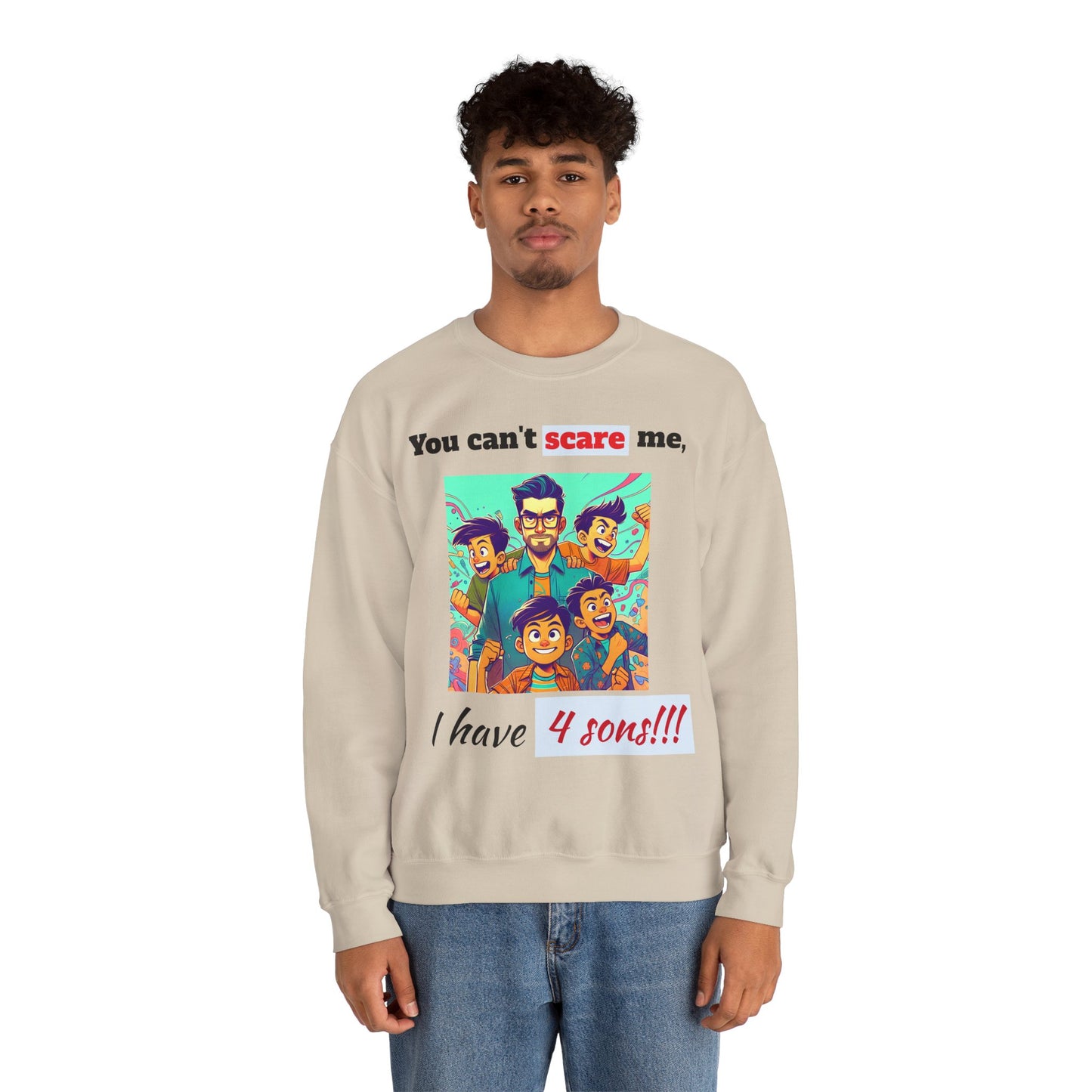 Men's Sweatshirt - 'You cant scare me, I have 4 sons' Dad and Sons Digital Art Design