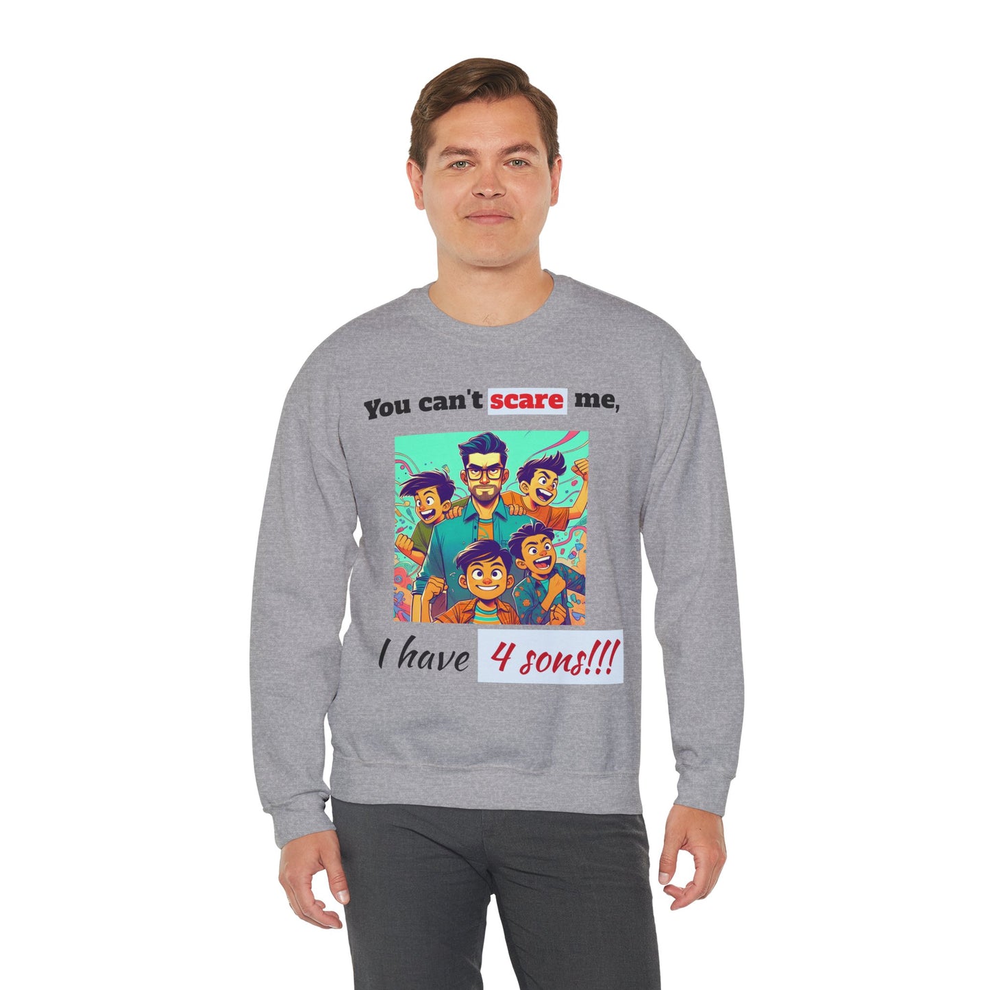 Men's Sweatshirt - 'You cant scare me, I have 4 sons' Dad and Sons Digital Art Design
