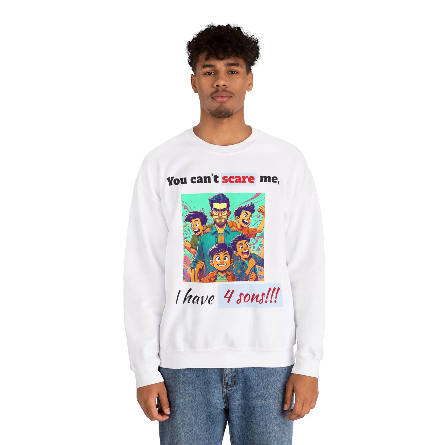 Men's Sweatshirt - 'You cant scare me, I have 4 sons' Dad and Sons Digital Art Design