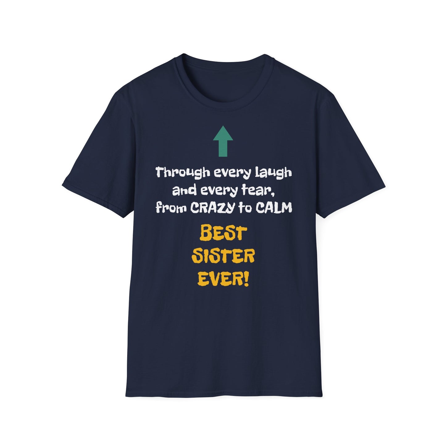 Women's T Shirt | Through every laugh and every tear, from crazy to calm, BEST SISTER EVER! | Brother & Sister | Women's Softstyle T-Shirt