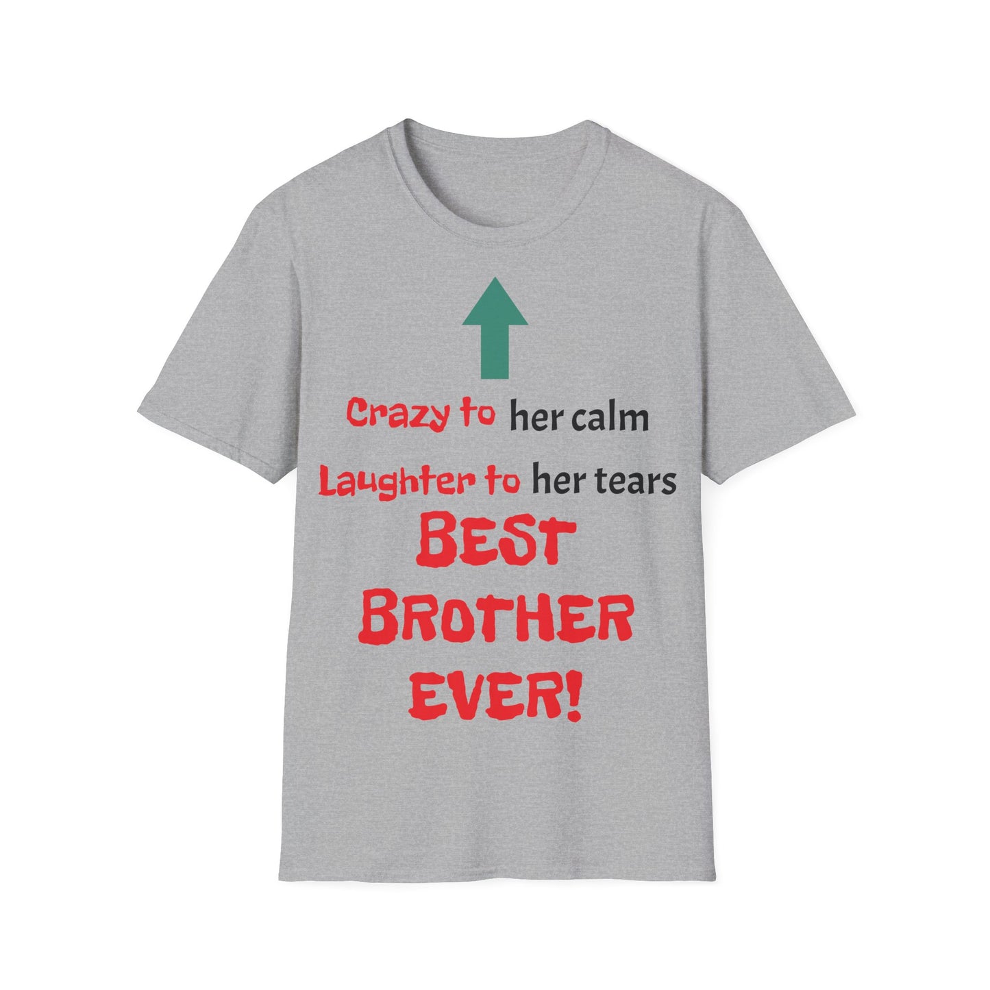 Men's T-Shirt | Crazy to Her Calm, Laughter to Her Tears, BEST BROTHER EVER | Brother & Sister | India Themed | Men's Softstyle T-Shirt