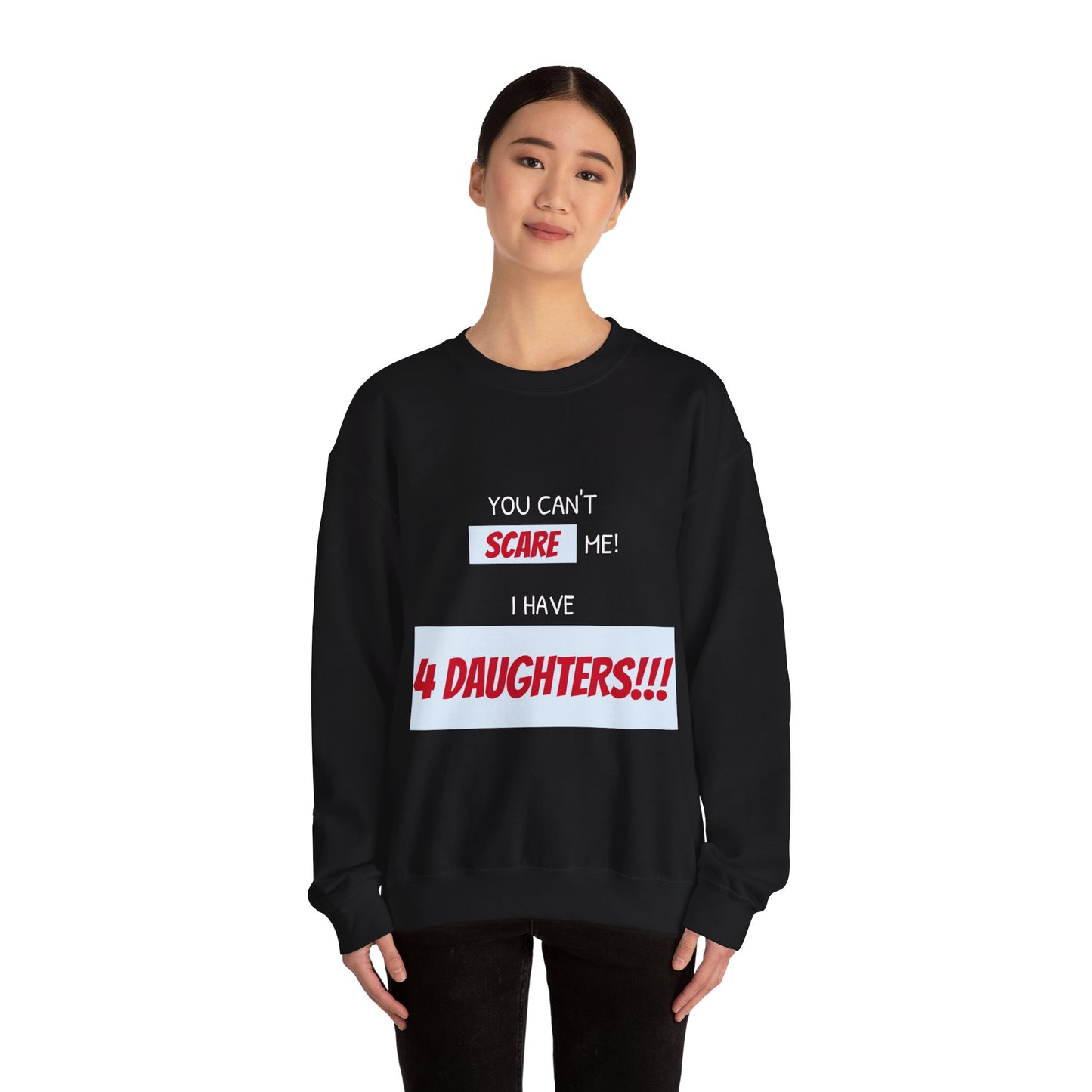 Women's Sweatshirt - 'You cant scare me, I have 4 daughters' Mom and Daughters WordArt Design #04