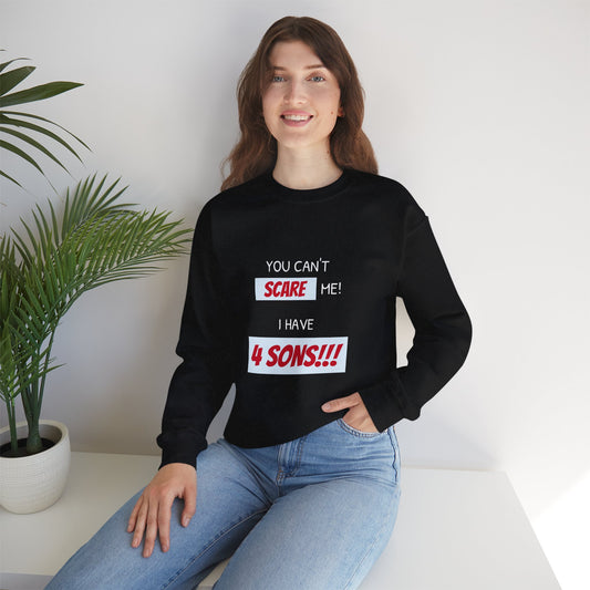 Women's Sweatshirt - 'You cant scare me, I have 4 sons' Mom and Sons WordArt Design #01