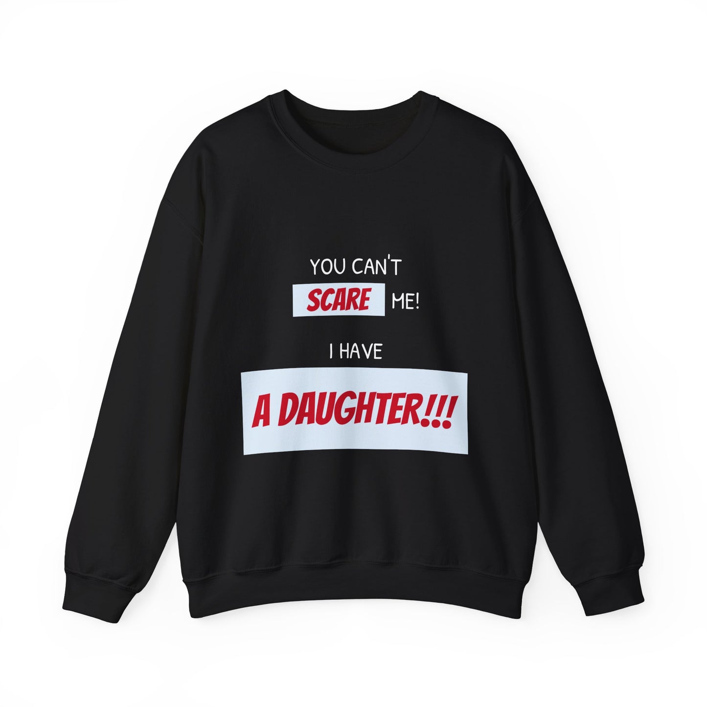 Women's Sweatshirt - 'You cant scare me, I have a daughter' Mom and Daughter WordArt Design #01