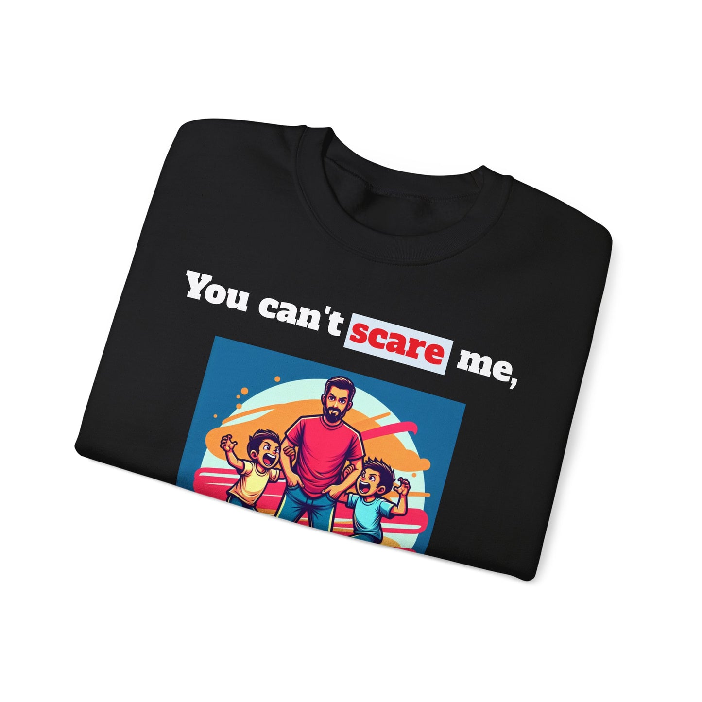 Men's Sweatshirt - 'You cant scare, I have 3 sons' Dad and Sons Digital Art Design #02