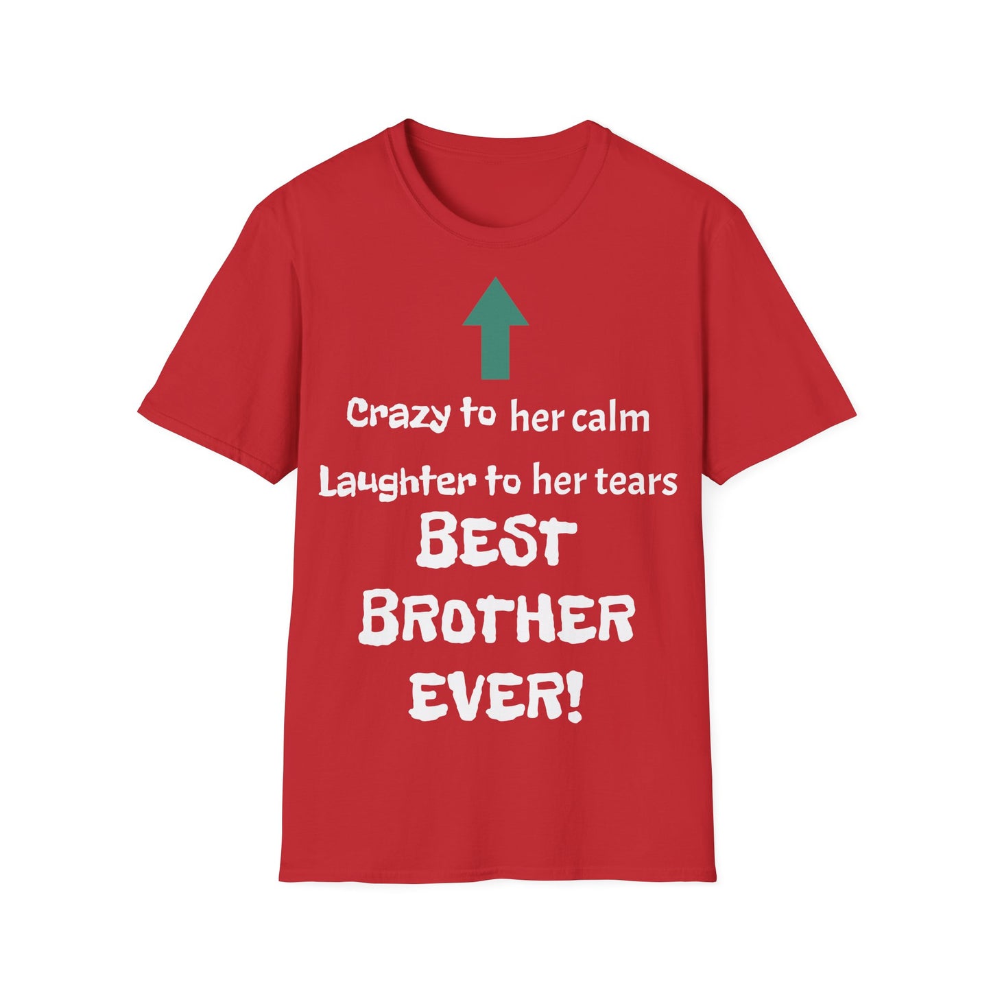 Men's T-Shirt | Crazy to Her Calm, Laughter to Her Tears, BEST BROTHER EVER | Brother & Sister | India Themed | Men's Softstyle T-Shirt