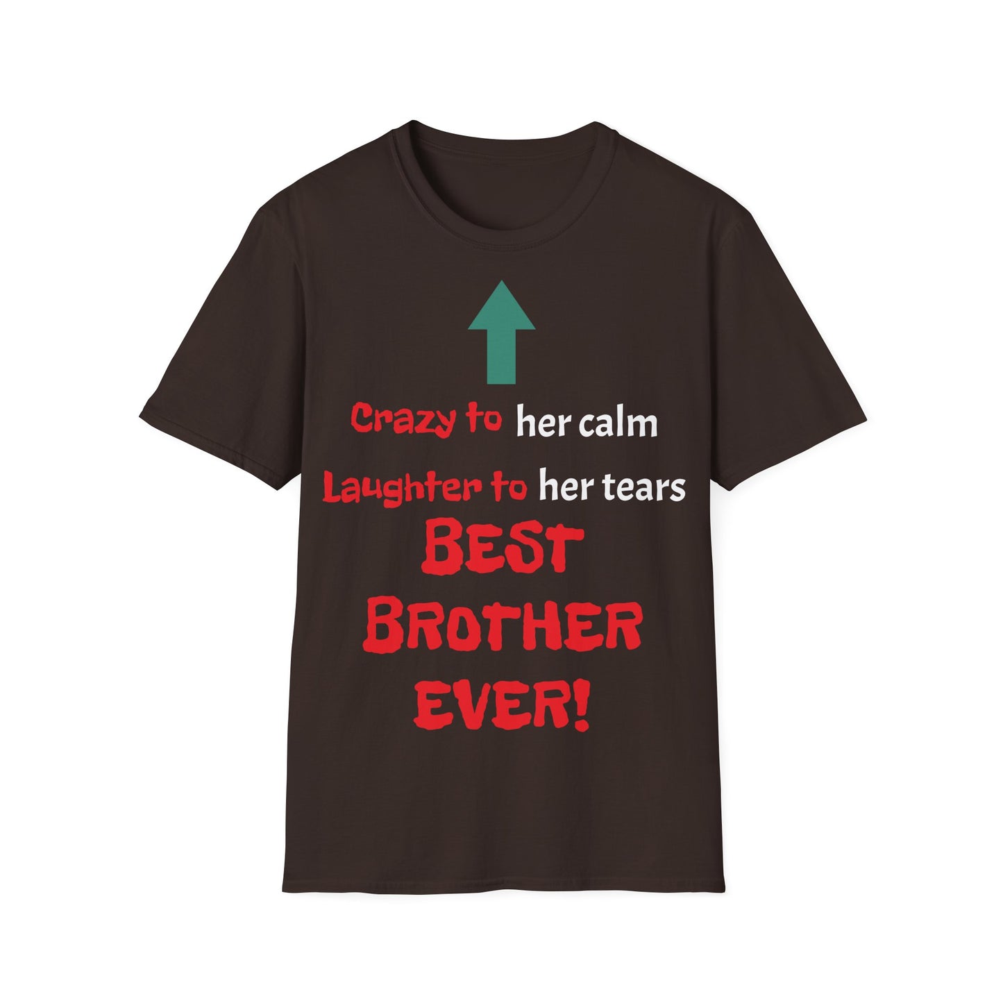 Men's T-Shirt | Crazy to Her Calm, Laughter to Her Tears, BEST BROTHER EVER | Brother & Sister | India Themed | Men's Softstyle T-Shirt