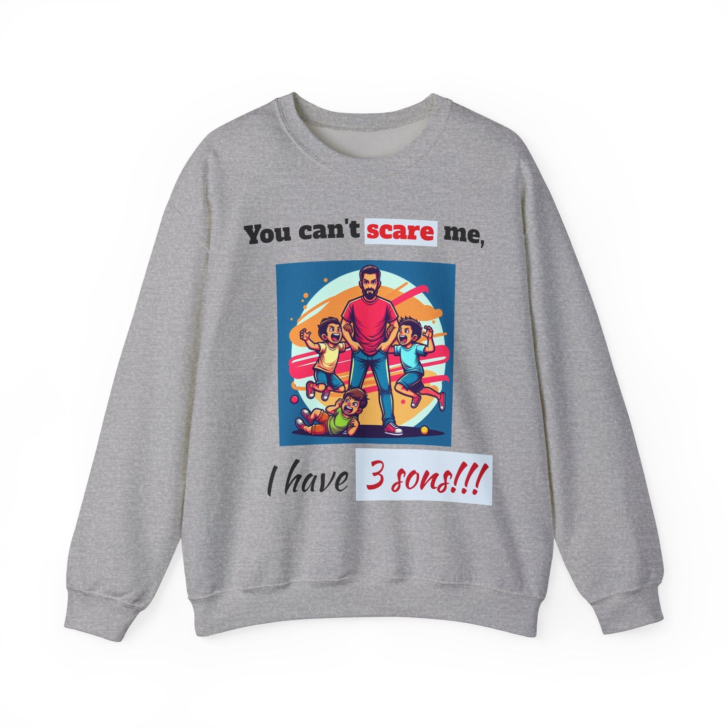 Men's Sweatshirt - 'You cant scare, I have 3 sons' Dad and Sons Digital Art Design