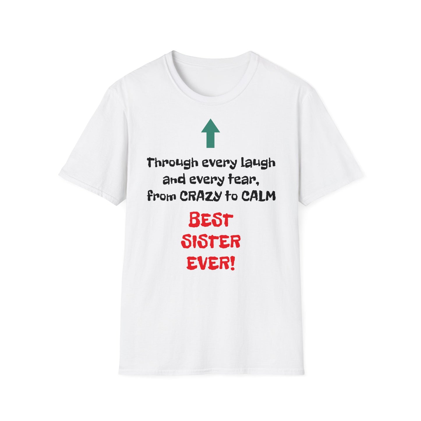 Raksha Bandhan Women's T Shirt | Through every laugh and every tear, from crazy to calm, BEST SISTER EVER! | Brother & SIster | Women's Softstyle T-Shirt
