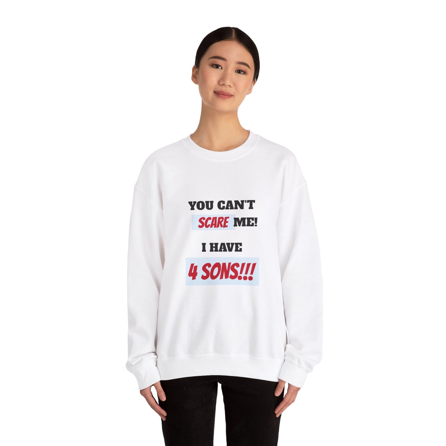 Women's Sweatshirt - 'You cant scare me, I have 4 sons' Mom and Sons WordArt Design #02