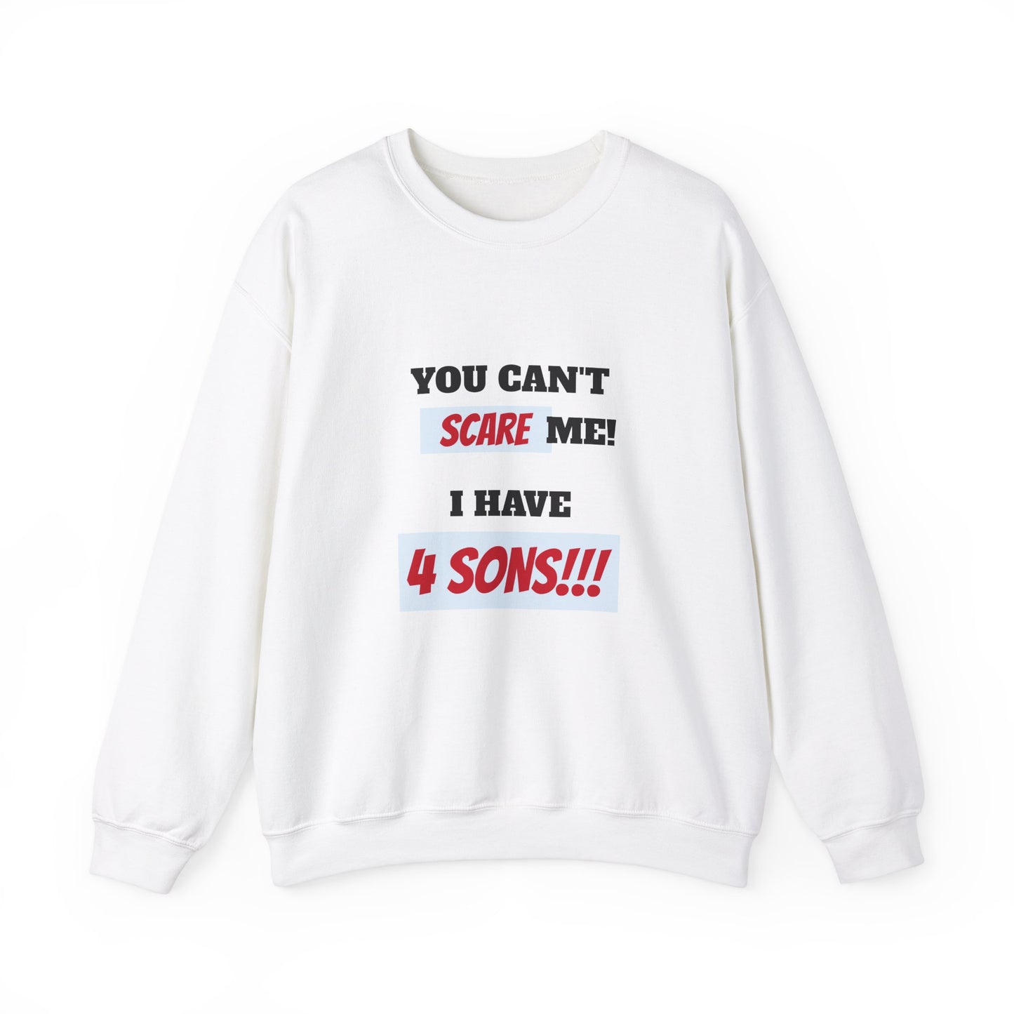 Men's Sweatshirt - 'You cant scare me, I have 4 sons' Dad and Sons WordArt Design #02