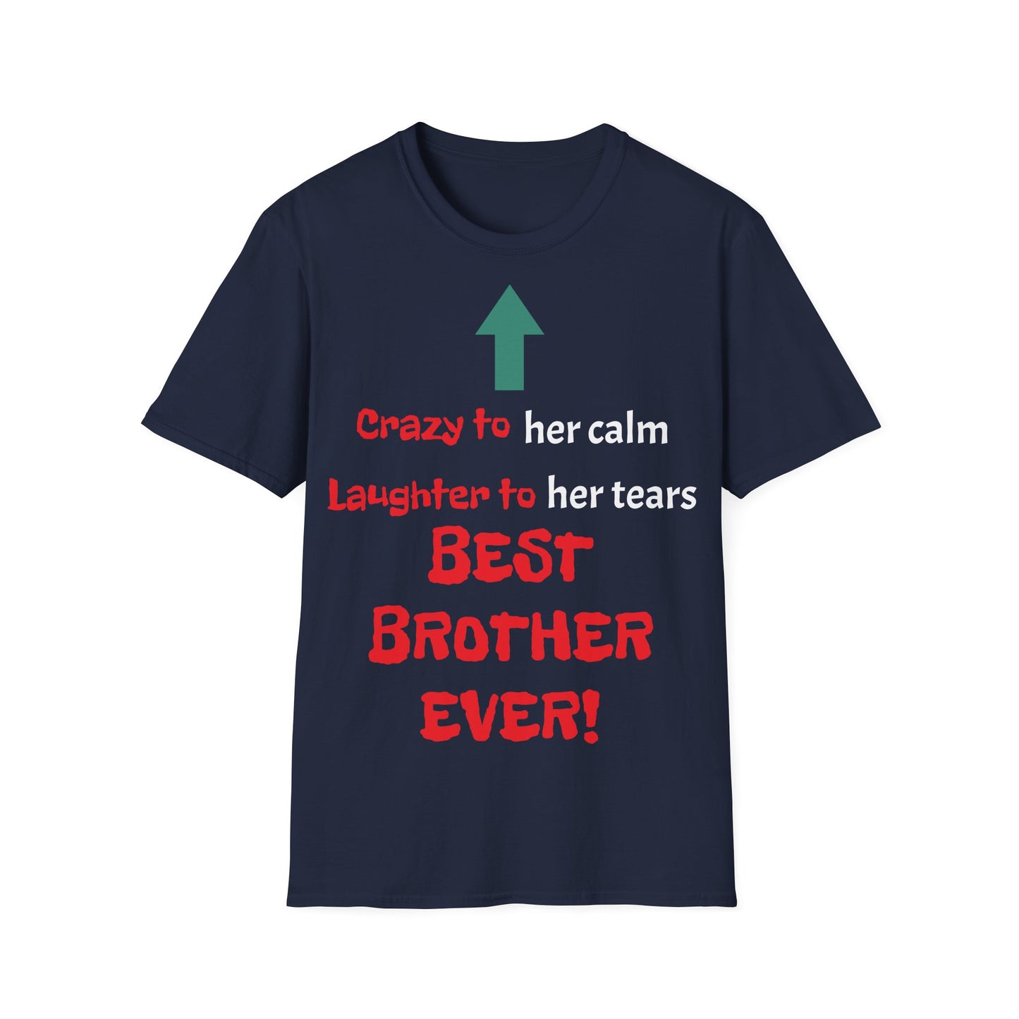 Men's T-Shirt | Crazy to Her Calm, Laughter to Her Tears, BEST BROTHER EVER | Brother & Sister | India Themed | Men's Softstyle T-Shirt