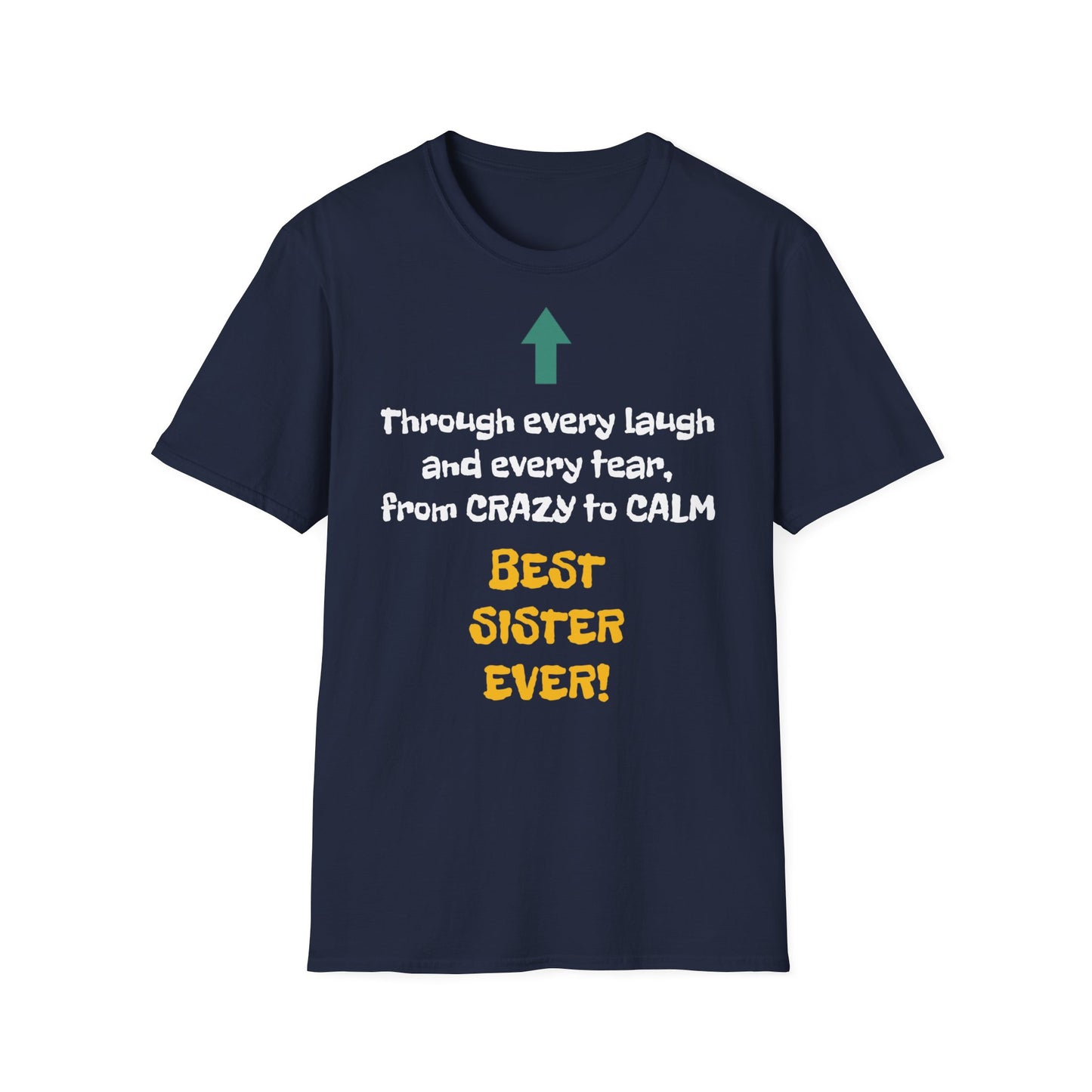 Raksha Bandhan Women's T Shirt | Through every laugh and every tear, from crazy to calm, BEST SISTER EVER! | Brother & SIster | Women's Softstyle T-Shirt