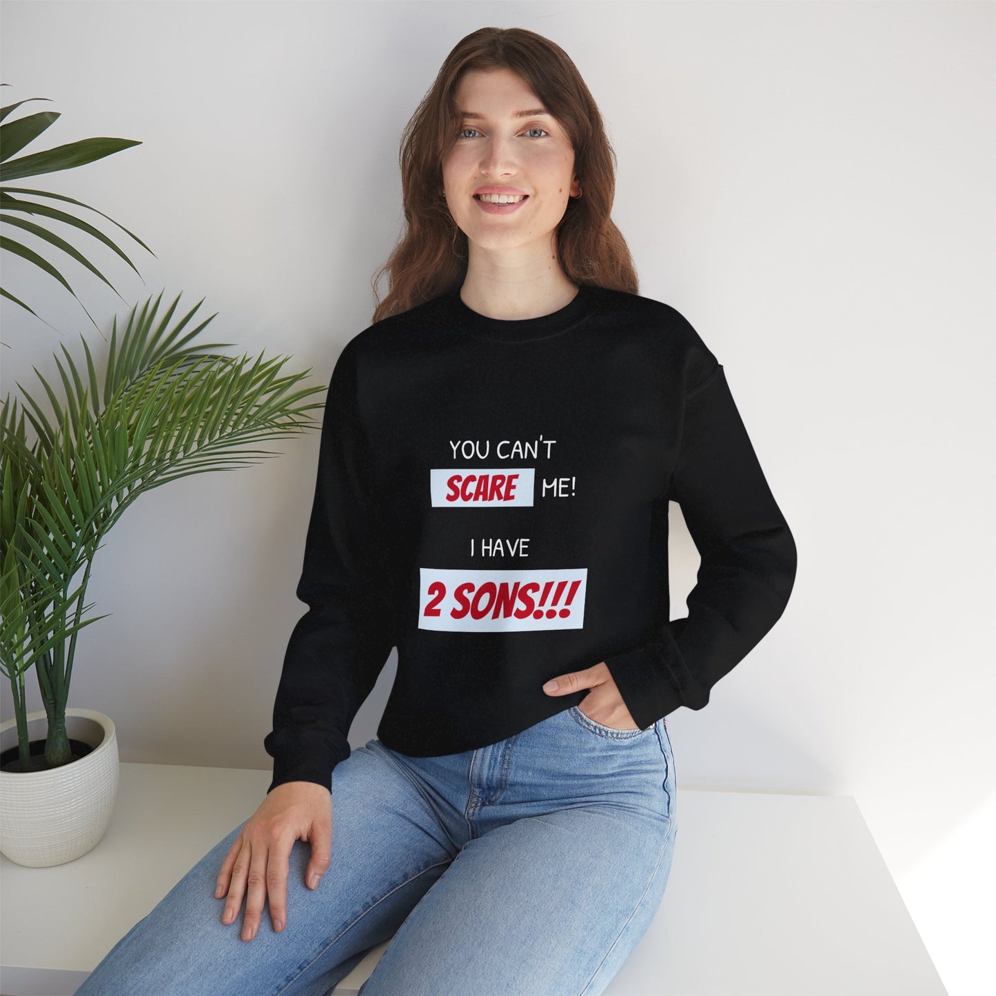 Women's Sweatshirt - 'You cant scare me, I have 2 sons' Mom and Sons WordArt Design #03