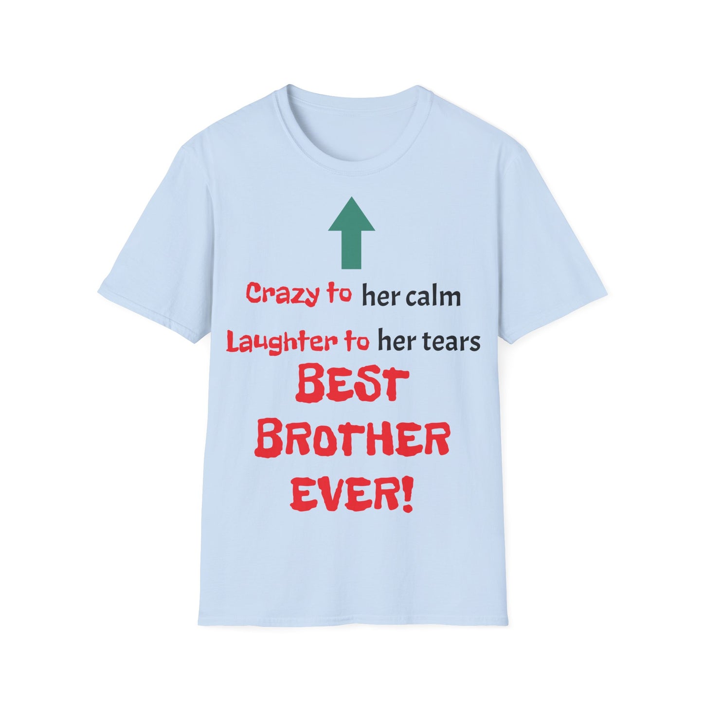 Men's T-Shirt | Crazy to Her Calm, Laughter to Her Tears, BEST BROTHER EVER | Brother & Sister | India Themed | Men's Softstyle T-Shirt