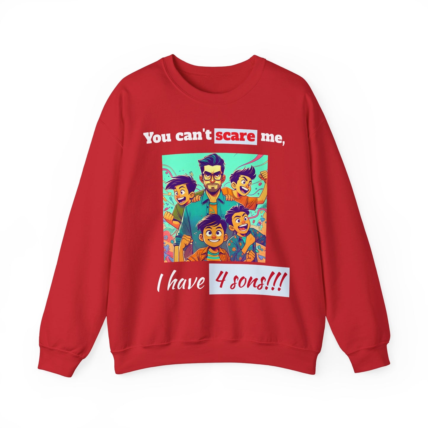 Men's Sweatshirt - 'You cant scare me, I have 4 sons' Dad and Sons Digital Art Design #02