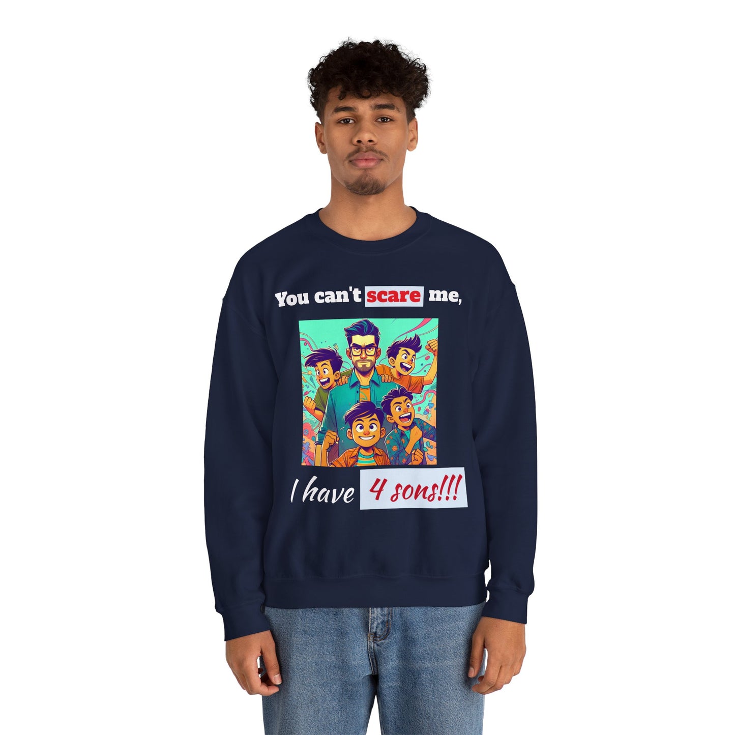Men's Sweatshirt - 'You cant scare me, I have 4 sons' Dad and Sons Digital Art Design #02