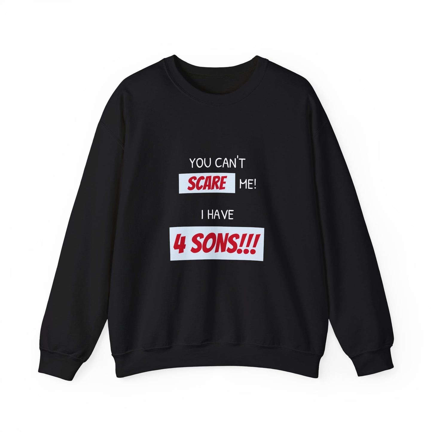 Women's Sweatshirt - 'You cant scare me, I have 4 sons' Mom and Sons WordArt Design #01