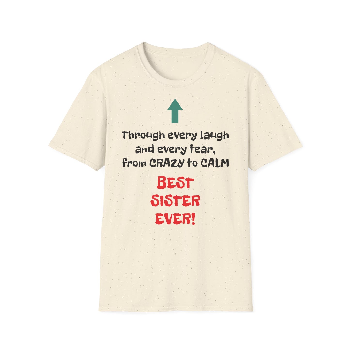 Women's T Shirt | Through every laugh and every tear, from crazy to calm, BEST SISTER EVER! | Brother & Sister | Women's Softstyle T-Shirt